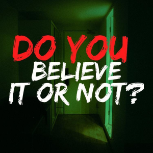 Podcast Do You Believe It Or Not?