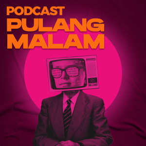 Podcast Pulang Malam